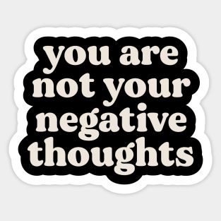 You Are Not Your Negative Thoughts Sticker